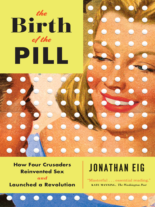 Title details for The Birth of the Pill by Jonathan Eig - Wait list